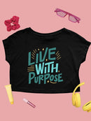 Quote: Live With Purpose Crop Tee Women's -SelectDesign Designs