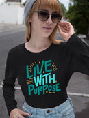 Quote: Live With Purpose Long Sleeve Women's -SelectDesign