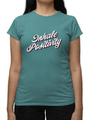 Inhale Positivity Quote T-shirt Color Women's -SelectDesign