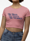 Be Bold Be Brave Be Humble Crop Tee Women's -SelectDesign