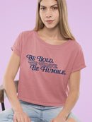 Be Bold Be Brave Be Humble Crop Tee Women's -SelectDesign