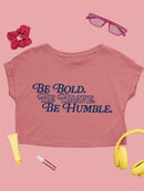 Be Bold Be Brave Be Humble Crop Tee Women's -SelectDesign