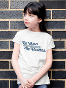 Be Bold Be Brave Be Humble T-shirt Youth's -SelectDesign