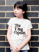 Positive Quote: Be The Good T-shirt Youth's -SelectDesign