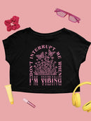 Don't Interrupt Me I'm Vibing Crop Tee Women's
