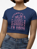 Don't Interrupt Me I'm Vibing Crop Tee Women's