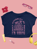 Don't Interrupt Me I'm Vibing Crop Tee Women's