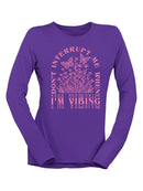 Don't Interrupt Me I'm Vibing Long Sleeve Women's