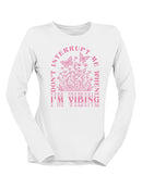 Don't Interrupt Me I'm Vibing Long Sleeve Women's