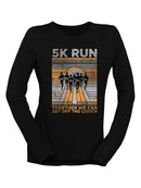 5K Run Women's Motivational Tee Long Sleeve Women's