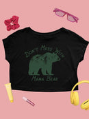 Don't Mess With Mama Bear Tee Crop Tee Women's