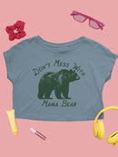 Don't Mess With Mama Bear Tee Crop Tee Women's