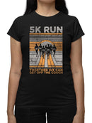 Motivational 5K Run Shirt T-shirt Women's