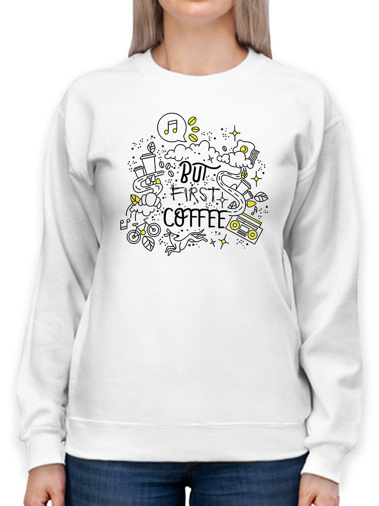 But First Coffee Sweatshirt -George & Gina Designs