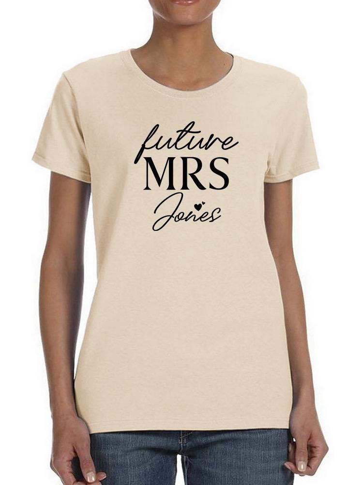 Future Mrs Custom Name T-shirt -Custom Designs
