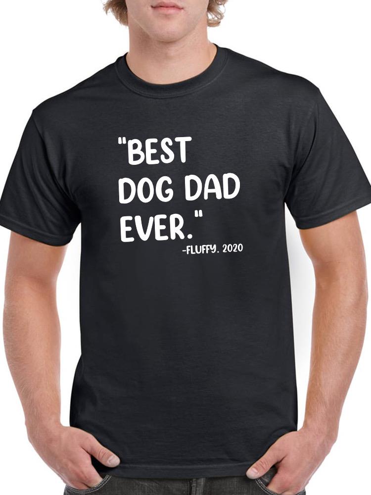 Best Dog Dad Ever Custom T-shirt -Custom Designs