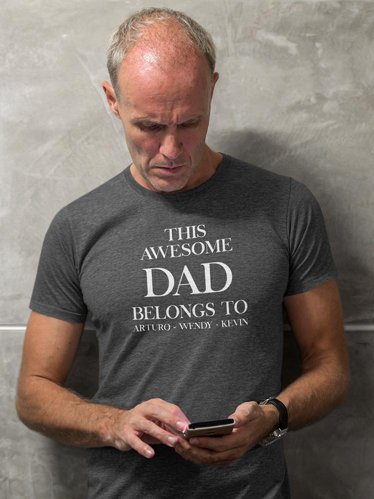 This Awesome Dad Belongs To... T-shirt -Custom Designs