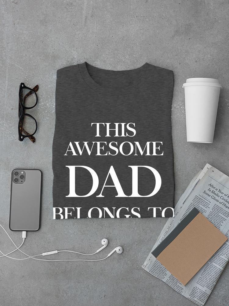 This Awesome Dad Belongs To... T-shirt -Custom Designs