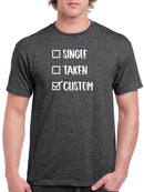 Single? Taken? Custom T-shirt -Custom Designs