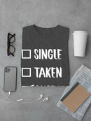 Single? Taken? Custom T-shirt -Custom Designs