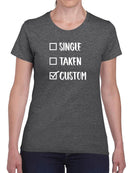 Single? Taken? Custom T-shirt -Custom Designs