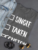 Single? Taken? Custom T-shirt -Custom Designs
