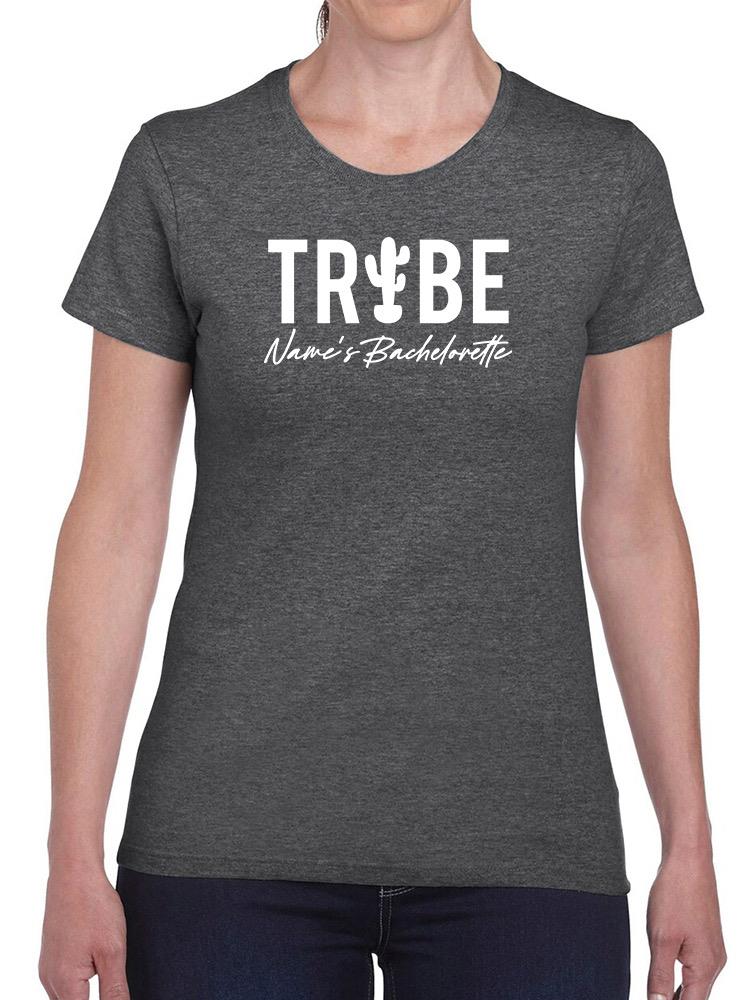 Tribe Bachelorette Name T-shirt -Custom Designs