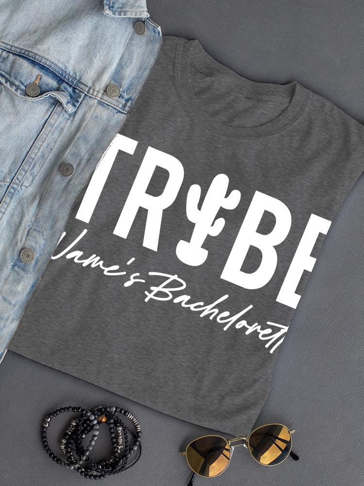 Tribe Bachelorette Name T-shirt -Custom Designs