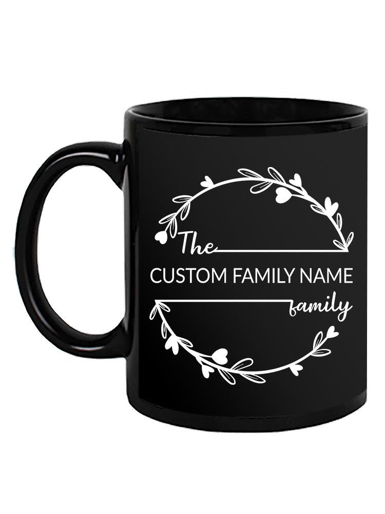Custom Family Name Family Mug -Custom Designs