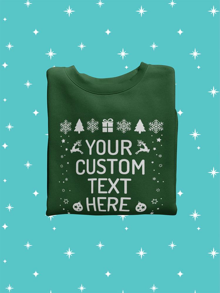 Your Custom Text Here Hoodie or Sweatshirt -Custom Designs