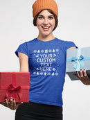 Your Custom Text Here T-shirt -Custom Designs
