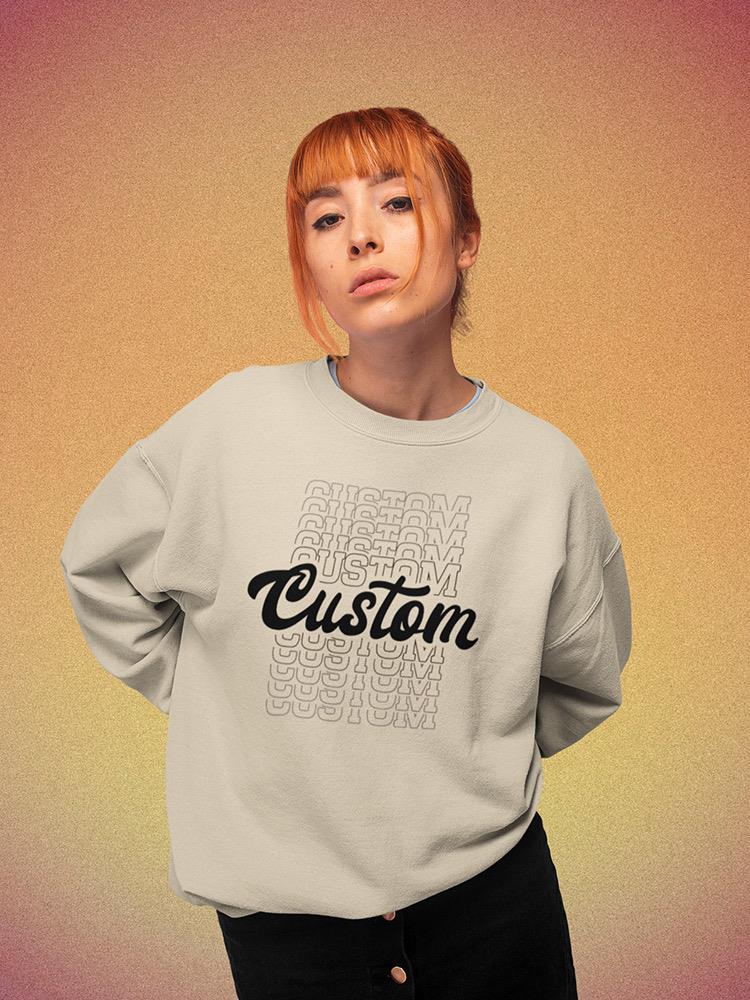 Custom Pattern Sweatshirt -Custom Designs