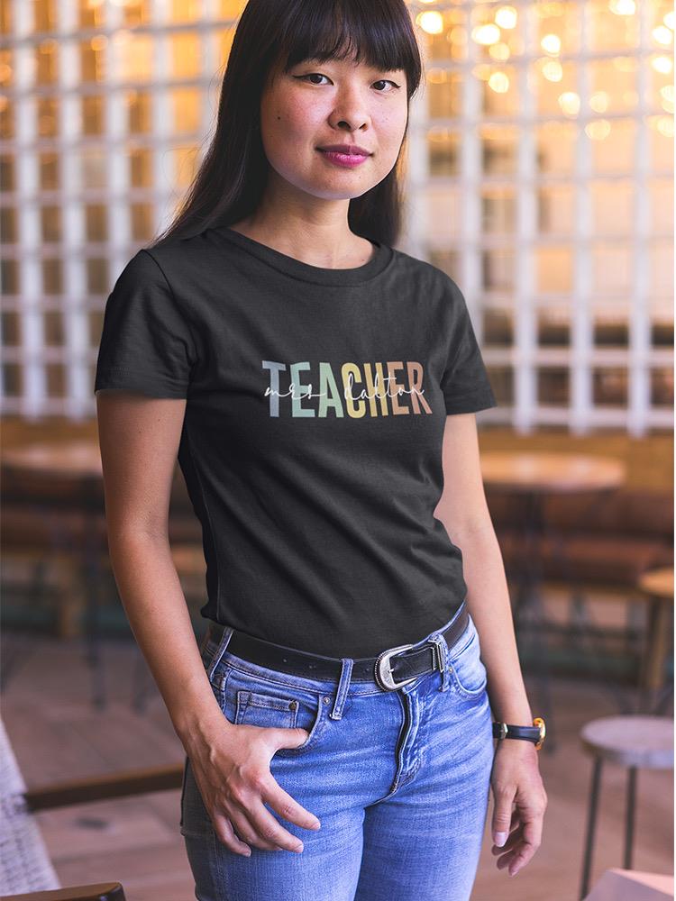 Custom Teacher T-shirt -Custom Designs