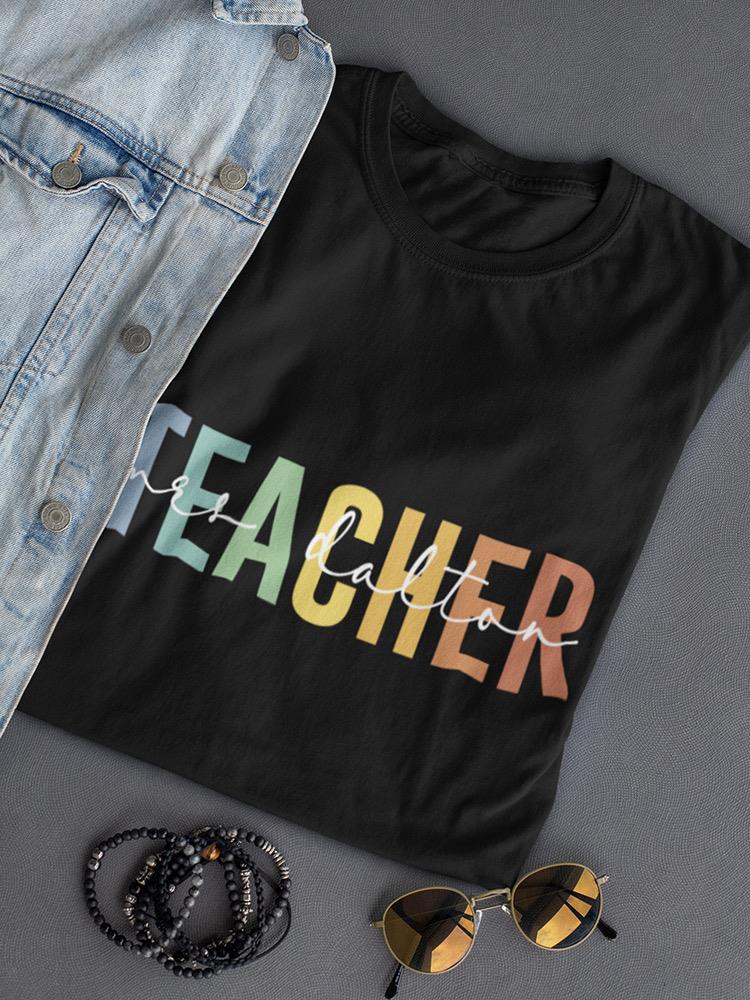 Custom Teacher T-shirt -Custom Designs