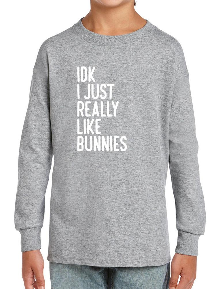 I Just Really Like Bunnies Long Sleeve -Custom Designs