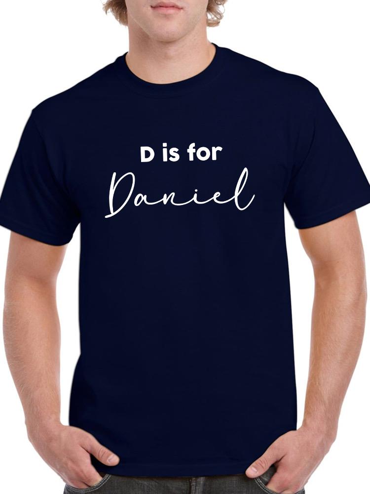 D Is For Custom T-shirt -Custom Designs