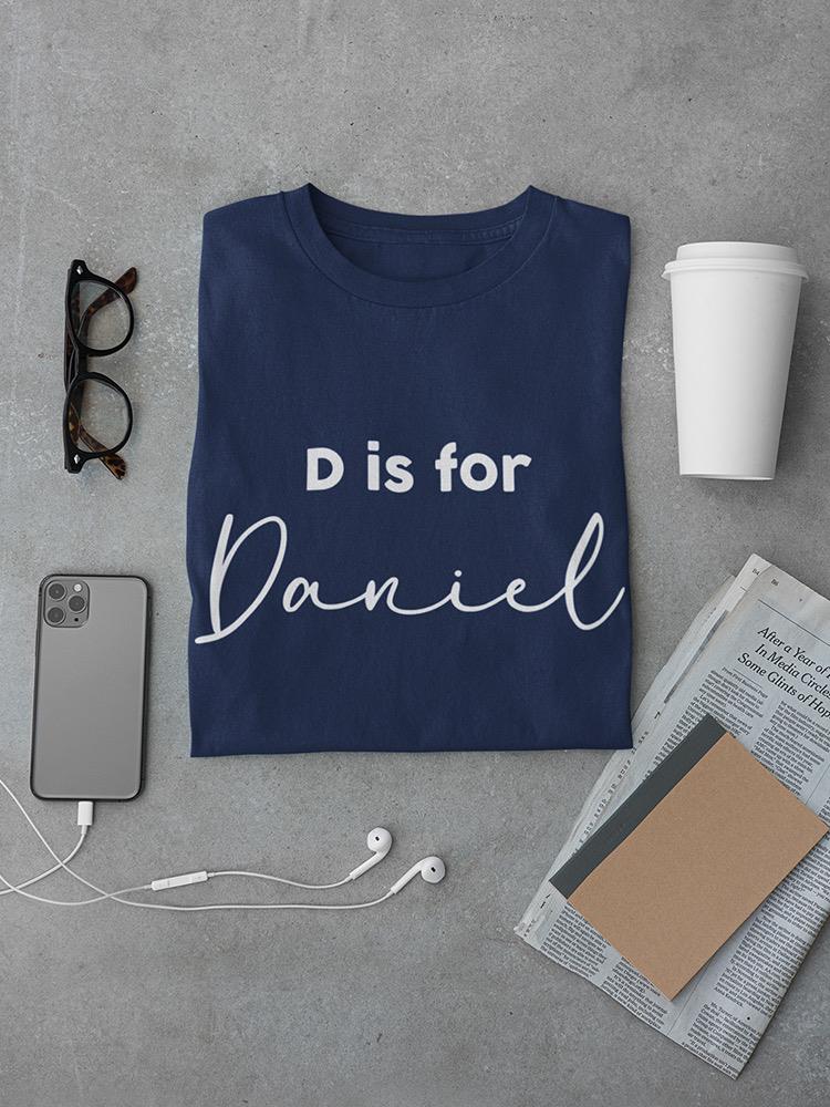 D Is For Custom T-shirt -Custom Designs