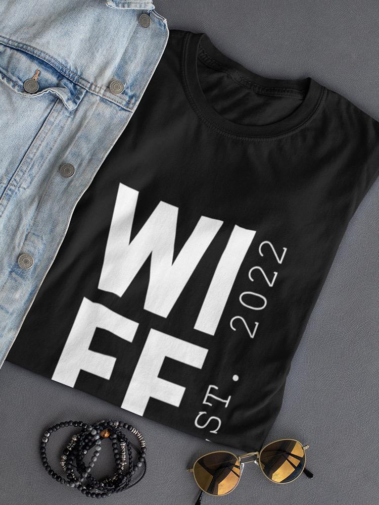 Wife Est. Custom Year T-shirt -Custom Designs