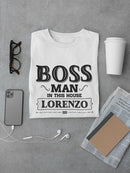 Boss Man In This House Custom T-shirt -Custom Designs