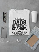 Great Dads Get Promoted To... T-shirt -Custom Designs