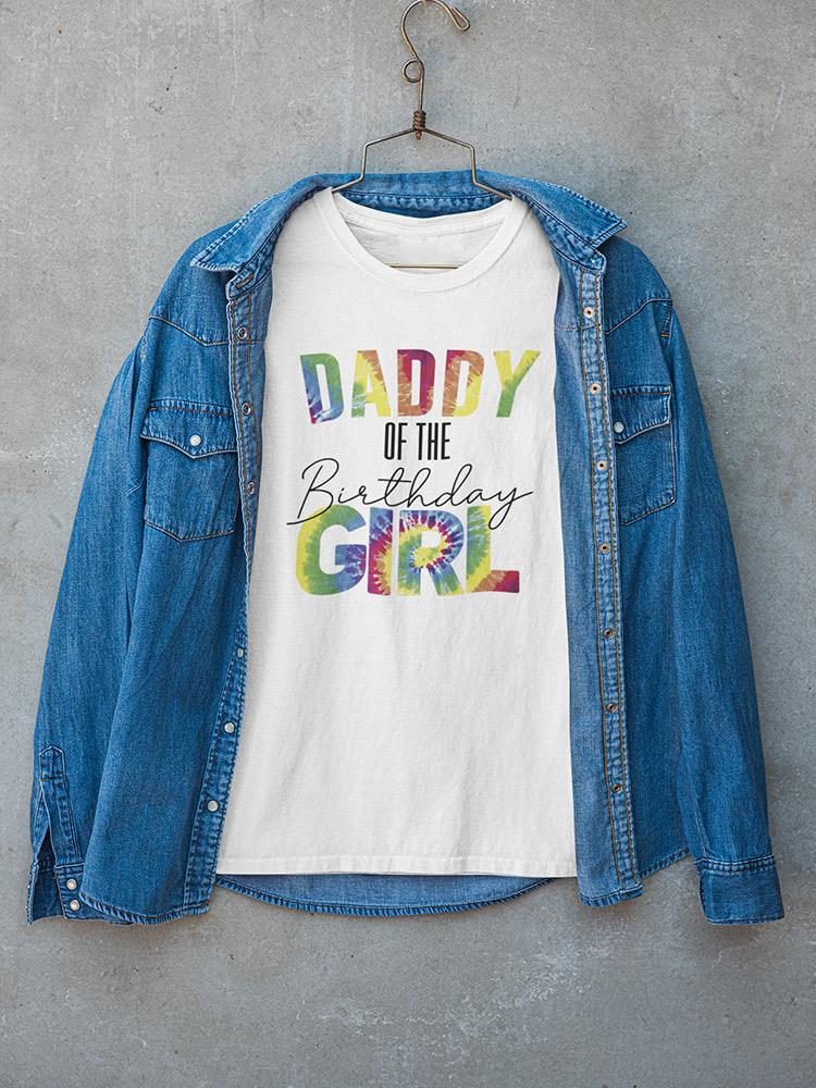 Daddy Of The Birthday Girl. T-shirt -Custom Designs