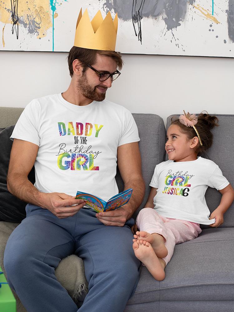 Daddy Of The Birthday Girl. T-shirt -Custom Designs