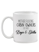 Mother F*Cking Cabin Owners Mug -Custom Designs