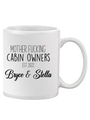 Mother F*Cking Cabin Owners Mug -Custom Designs