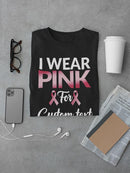 I Wear Pink For Custom T-shirt -Custom Designs