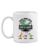 Don't Mess With Auntiesaurus Mug -Custom Designs