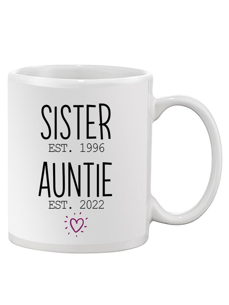 Sister And Auntie Custom Dates Mug -Custom Designs