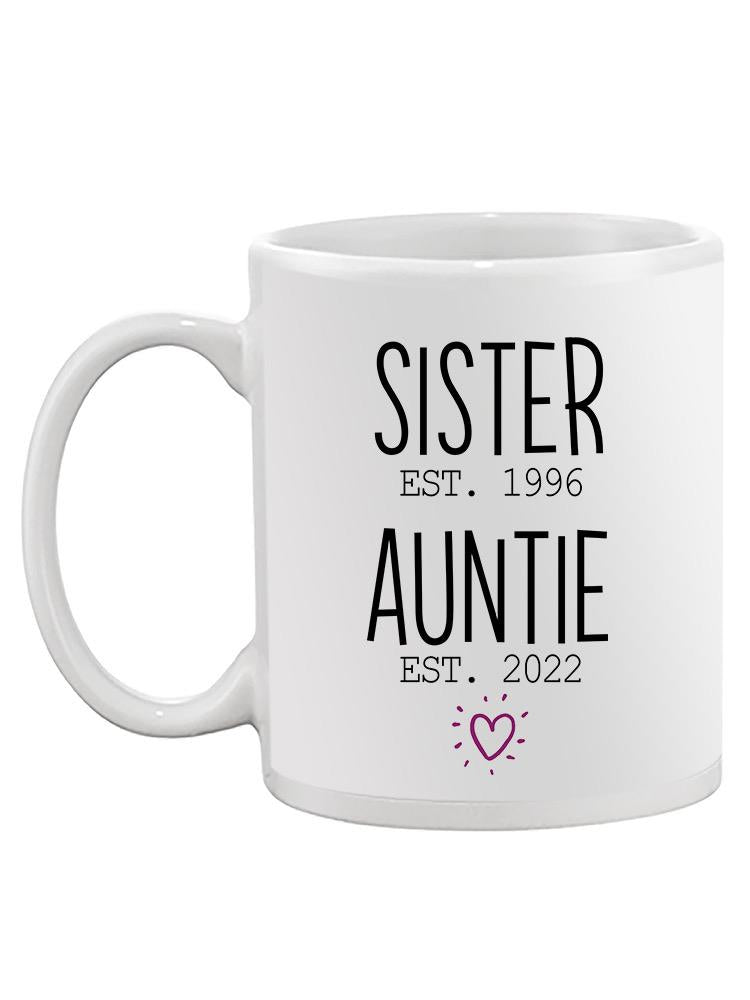 Sister And Auntie Custom Dates Mug -Custom Designs