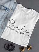 Bride Future Mrs. Custom Shaped T-shirt -Custom Designs