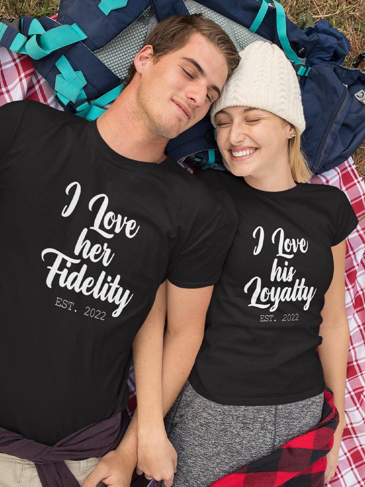 Love Her Fidelity Custom T-shirt -Custom Designs